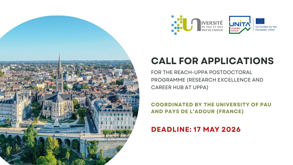 We are pleased to announce the launch of the first call for applications (CALL#1 – 2026) for the REACH-UPPA postdoctoral programme (Research Excellence and Career Hub at UPPA). This programme is a Horizon Europe Marie Skłodowska-Curie co-funded initiative, coordinated by the University of Pau and Pays de l’Adour (France). We would greatly appreciate your support in disseminating this opportunity within your networks.