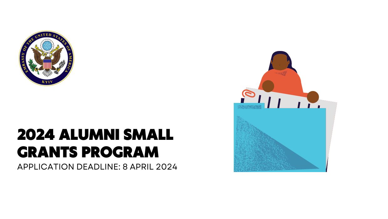 The U.S. Embassy in Kyiv announces the 2024 Alumni Small Grants Program